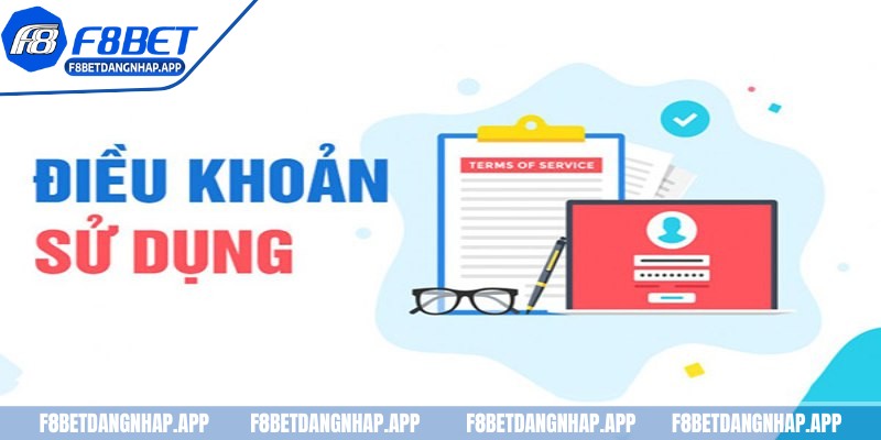 Điều khoản F8BET - Những nội quy mấu chốt chuyên nghiệp Bạn đặt cược không gian lận
