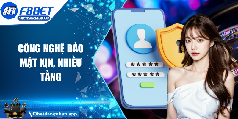 f8bet - Trang Chủ Công nghệ bảo mật xịn, nhiều tầng