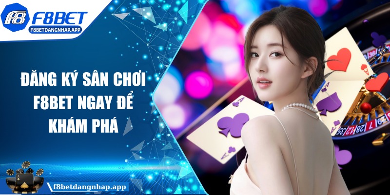 f8bet - Trang Chủ Đăng ký sân chơi F8BET ngay để khám phá