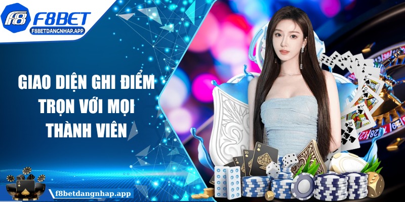 f8bet - Trang Chủ Giao diện ghi điểm trọn với mọi thành viên