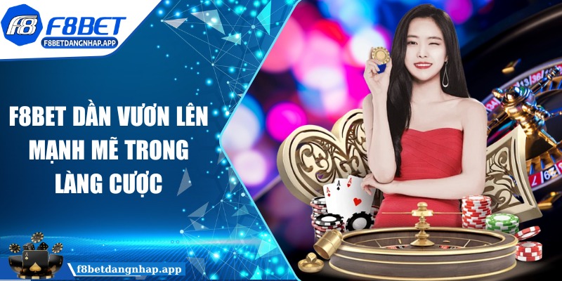 f8bet - Trang Chủ F8BET dần vươn lên mạnh mẽ trong làng cược