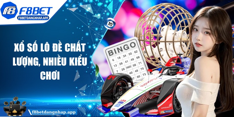 f8bet - Trang Chủ Xổ số lô đề chất lượng, nhiều kiểu chơi