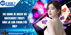 So sánh Xì Dách và Baccarat F8bet: Đâu là lựa chọn tối ưu? So sánh Xì Dách và Baccarat F8bet: Đâu là lựa chọn tối ưu?